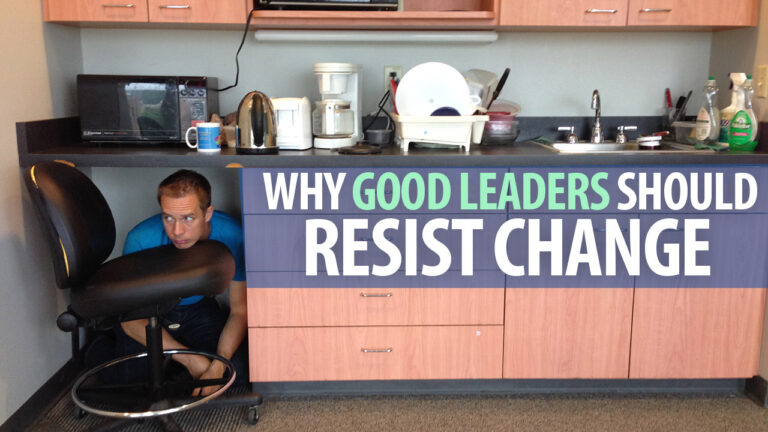 Good Leadership Resist Change