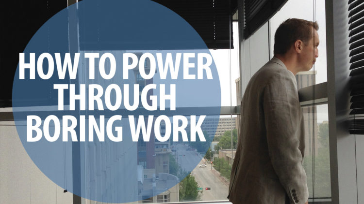 jeff Havens how to power through boring work