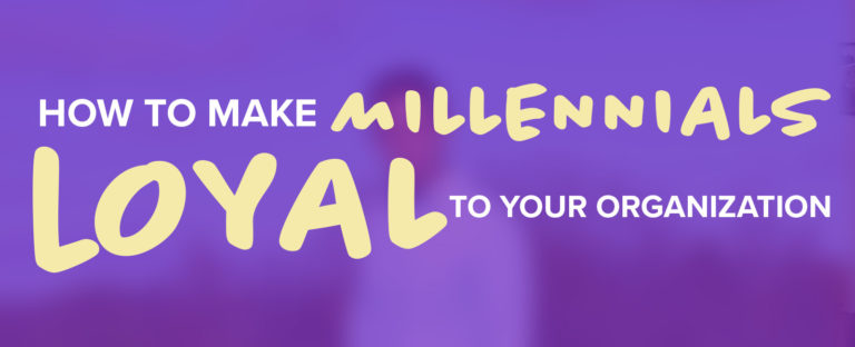 How to make millennials loyal to your organization